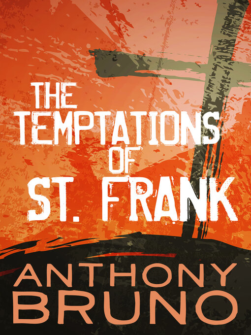 Title details for The Temptations of St. Frank by Anthony Bruno - Available